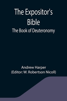 The Expositor's Bible: The Book of Deuteronomy by Harper, Andrew