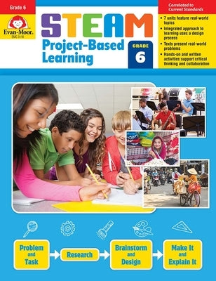 Steam Project-Based Learning, Grade 6 Teacher Resource by Evan-Moor Corporation