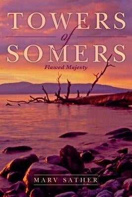 Towers of Somers: Flawed Majesty by Sather, Marv