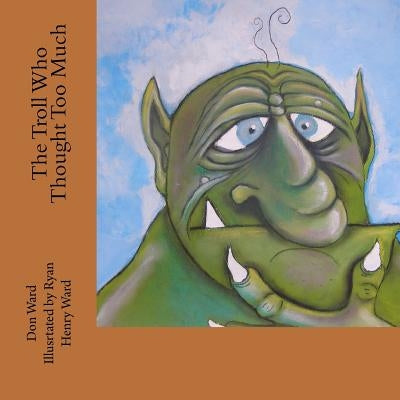 The Troll Who Thought Too Much by Ward, Ryan Henry