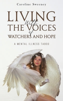 Living with the Voices of Watchers and Hope by Sweeney, Caroline