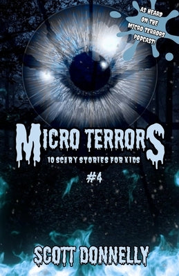 Micro Terrors: 10 Scary Stories for Kids (Volume #4) by Donnelly, Scott