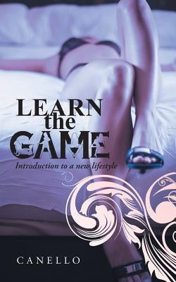Learn the Game: Introduction to a New Lifestyle by Canello