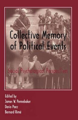 Collective Memory of Political Events: Social Psychological Perspectives by Pennebaker, James W.