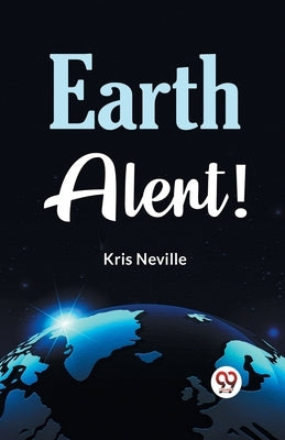 Earth Alert! by Neville Kris