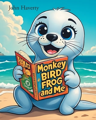 Monkey, Bird, Frog, and Me by Haverty, John