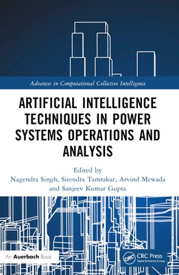 Artificial Intelligence Techniques in Power Systems Operations and Analysis by Singh, Nagendra