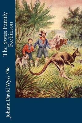The Swiss Family Robinson by Kingston, William Henry Giles
