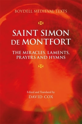 Saint Simon de Montfort: The Miracles, Laments, Prayers and Hymns by Cox, David