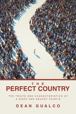 The Perfect Country: The Traits and Characteristics of a Good and Decent People by Gualco, Dean