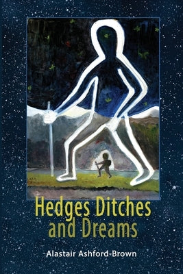 Hedges, Ditches and Dreams by Ashford-Brown, Alastair