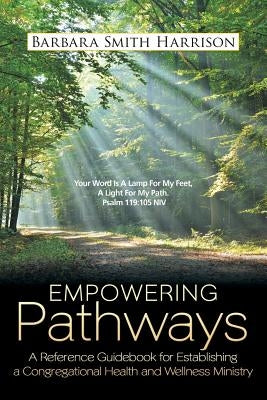Empowering Pathways: A Reference Guidebook for Establishing a Congregational Health and Wellness Ministry by Harrison, Barbara Smith