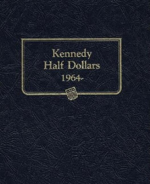 Kennedy Half Dollars, 1964-Date by Whitman Coin Book and Supplies