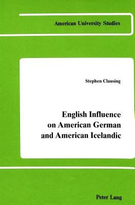 English Influence on American German and American Icelandic by Clausing, Stephen