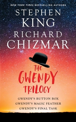 The Gwendy Trilogy: Gwendy's Button Box, Gwendy's Magic Feather, Gwendy's Final Task by King, Stephen