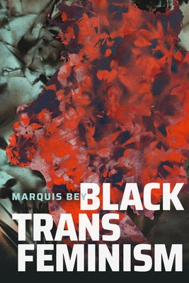Black Trans Feminism by Bey, Marquis