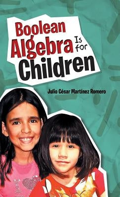 Boolean Algebra Is for Children by Martínez Romero, Julio César