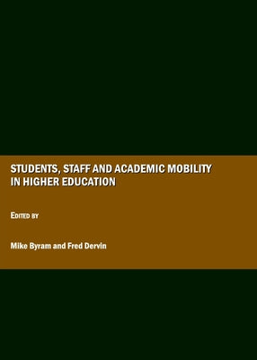 Students, Staff and Academic Mobility in Higher Education by Byram, Mike