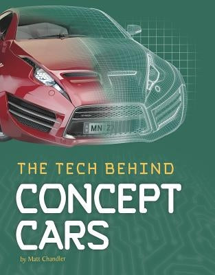 The Tech Behind Concept Cars by Chandler, Matt
