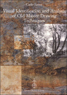 Visual Identification and Analysis of Old Master Drawing Techniques by James, Carlo