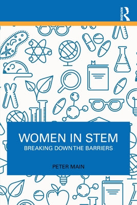 Women in STEM: Breaking Down the Barriers by Main, Peter