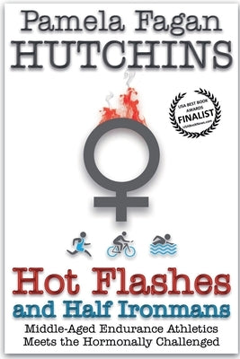 Hot Flashes and Half Ironmans by Hutchins, Eric
