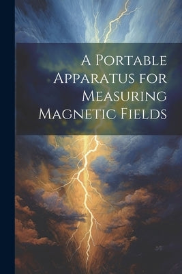 A Portable Apparatus for Measuring Magnetic Fields by Anonymous