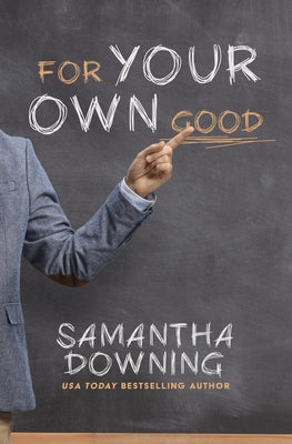 For Your Own Good by Downing, Samantha