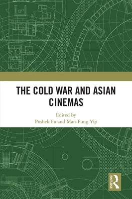 The Cold War and Asian Cinemas by Fu, Poshek