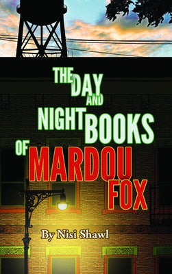 The Day and Night Books of Mardou Fox by Shawl, Nisi