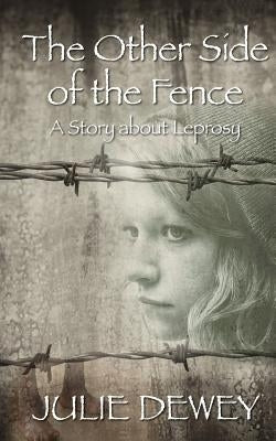 The Other Side of the Fence by Dewey, Julie