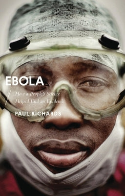 Ebola: How a People's Science Helped End an Epidemic by Richards, Paul