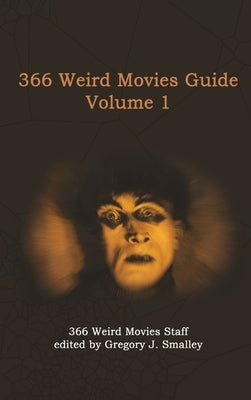 366 Weird Movies Guide Volume 1 by Smalley, Gregory J.