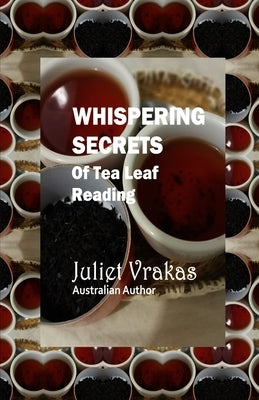Whispering Secrets Of Tea Leaf Reading by Vrakas, Juliet