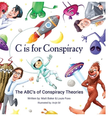C Is for Conspiracy: The ABC's of Conspiracy Theories by Foxx, Louie