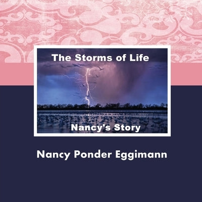 The Storms of Life: Nancy's Story by Eggimann, Nancy Ponder