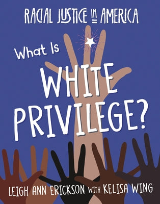 What Is White Privilege? by Erickson, Leigh Ann
