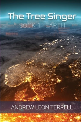 The Tree Singer: Book 1: Earth by Terrell, Andrew Leon