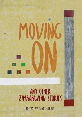 Moving on: And Other Zimbabwean Stories by Morris, Jane