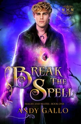 Break the Spell: An MM Paranormal Romance by Gallo, Andy
