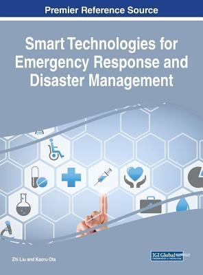 Smart Technologies for Emergency Response and Disaster Management by Liu, Zhi