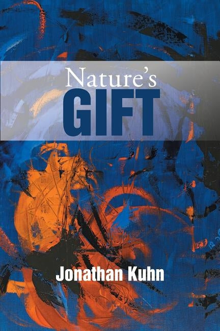 Nature's Gift by Kuhn, Jonathan