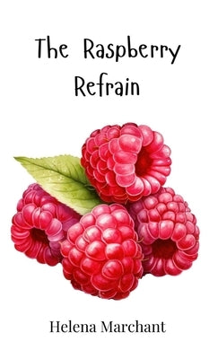The Raspberry Refrain by Marchant, Helena