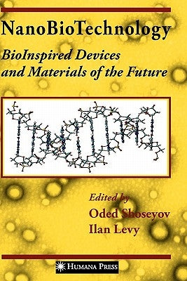 Nanobiotechnology: Bioinspired Devices and Materials of the Future by Shoseyov, Oded