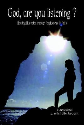 God, Are You Listening?: Hearing His Voice Through Forgiveness & Faith by Bryant, C. Michelle