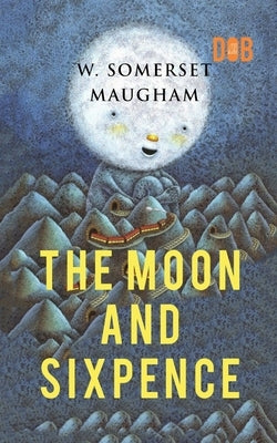 The Moon and Sixpence by Maugham, W. Somerset