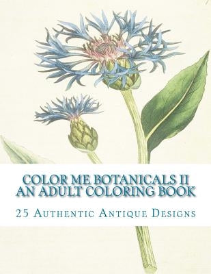 Color Me Botanicals II: An Adult Coloring Book by Mennig, Carol Elizabeth