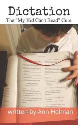 Dictation: The My Kid Can't Read Cure. by Holman, Ann