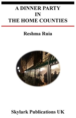 A Dinner Party in the Home Counties by Ruia, Reshma