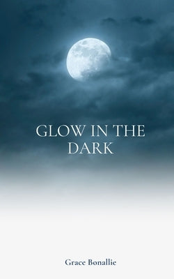 Glow In The Dark by Bonallie, Grace